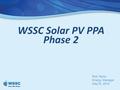 WSSC Solar PV PPA Phase 2 Rob Taylor Energy Manager May18, 2016.