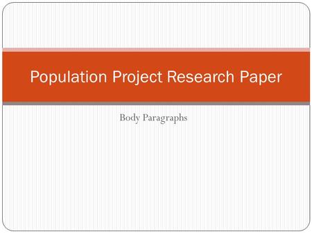 Body Paragraphs Population Project Research Paper.