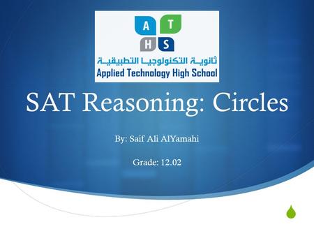  SAT Reasoning: Circles By: Saif Ali AlYamahi Grade: 12.02.