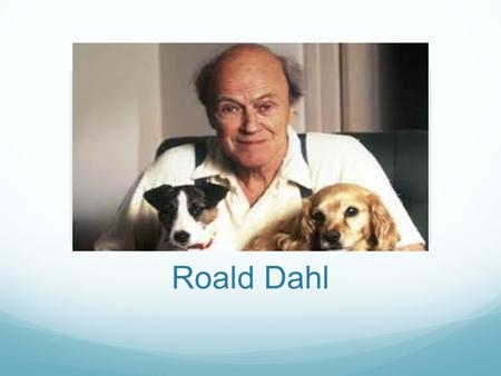 Roald Dahl.