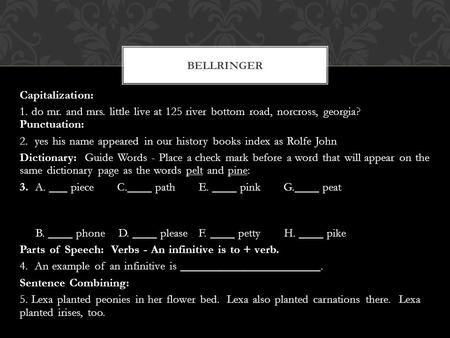 Capitalization: 1. do mr. and mrs. little live at 125 river bottom road, norcross, georgia? Punctuation: 2. yes his name appeared in our history books.