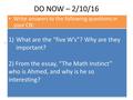 DO NOW – 2/10/16 What are the “five W’s”? Why are they important?