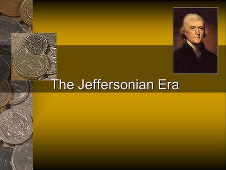 The Jeffersonian Era. JEFFERSONIAN ERA 1800-1823.