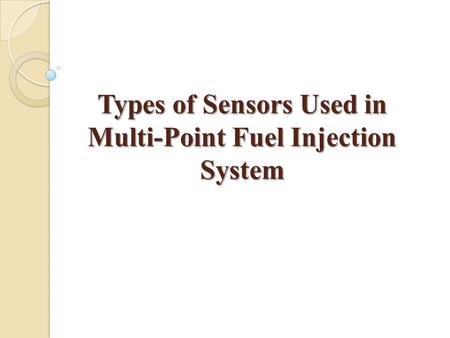 Types of Sensors Used in Multi-Point Fuel Injection System