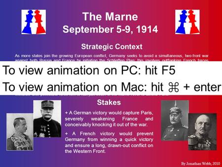 The Marne September 5-9, 1914 Strategic Context As more states join the growing European conflict, Germany seeks to avoid a simultaneous, two-front war.