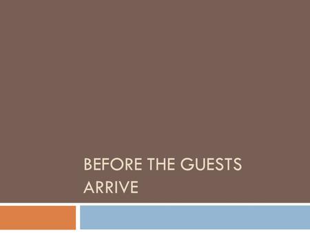 BEFORE THE GUESTS ARRIVE. Vocabulary  Sidework- all the duties servers perform other than those directly related to serving the guests  Station – a.