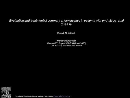 Evaluation and treatment of coronary artery disease in patients with end-stage renal disease Peter A. McCullough Kidney International Volume 67, Pages.