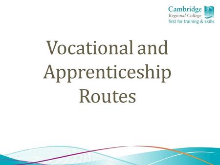 Vocational and Apprenticeship Routes. Study Programmes at CRC Funding per student, rather than per qualification means: No requirement for small qualifications.