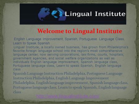 Welcome to Lingual Institute English Language Improvement, Spanish, Portuguese Language Class, Learn to Speak Spanish Lingual Institute, a locally owned.