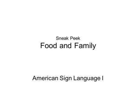 Sneak Peek Food and Family American Sign Language I.