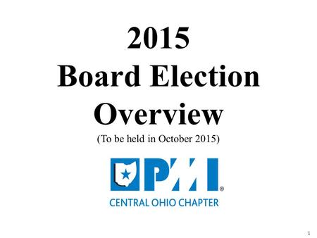 1 2015 Board Election Overview (To be held in October 2015)