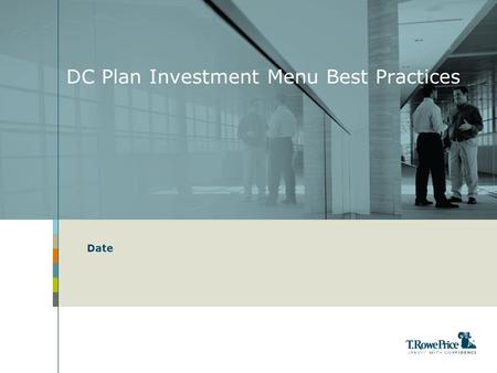 DC Plan Investment Menu Best Practices Date Copyright 2010. T. Rowe Price. All rights reserved.