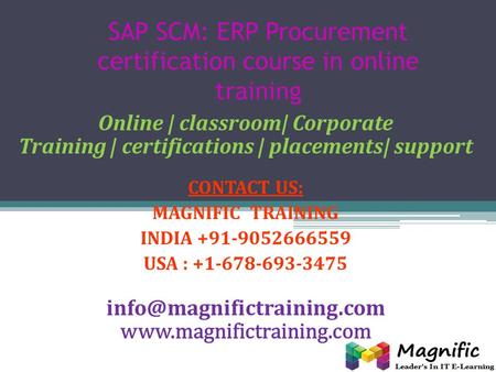 SAP SCM: ERP Procurement certification course in online training Online | classroom| Corporate Training | certifications | placements| support CONTACT.