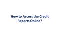 How to Access the Credit Reports Online?. Login Page The CRIB website can be accessed through the following URL :  Type the above URL.