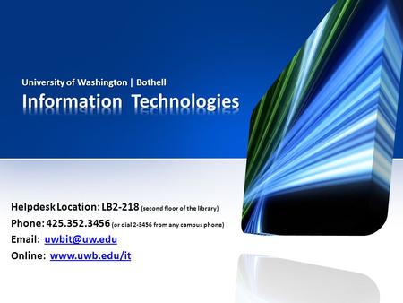 Two account types on this campus: UWB Access AccountUW NetID Account & Email 1.Not everyone has one as it must be requested by your supervisor 2.You are.