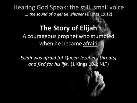 The Story of Elijah Hearing God Speak: the still, small voice