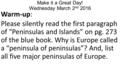 Make it a Great Day! Wednesday March 2 nd 2016 Warm-up: Please silently read the first paragraph of “Peninsulas and Islands” on pg. 273 of the blue book.