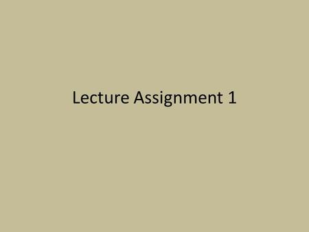 Lecture Assignment 1. Lecture Assignment 1: Case Study How do you decide what to believe? Question: Do vaccines cause autism? Possible Hypotheses: 1.Vaccines.