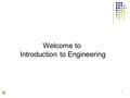 1 Welcome to Introduction to Engineering. 2 Spring 2007.