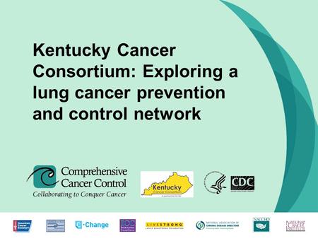 1 Kentucky Cancer Consortium: Exploring a lung cancer prevention and control network.