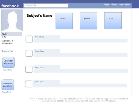 Delete box add photo Name here Delete box add photo Name here Friends (94) Subject’s Name Wall Info Works Cited Extra Credit Home Profile Find Friends.
