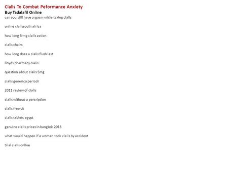 Cialis To Combat Peformance Anxiety Buy Tadalafil Online can you still have orgasm while taking cialis online cialissouth africa how long 5 mg cialis action.