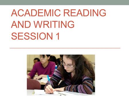 ACADEMIC READING AND WRITING SESSION 1. Undergraduate Freewriting exercise: write for 3 minutes on what this word and these images mean to you – do not.