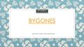 BYGONES ARCHITECTURAL RECLAMATION. Welcome to Bygones an Architectural Salvage and Reclamation Yard located just outside the historic town of Rochester.