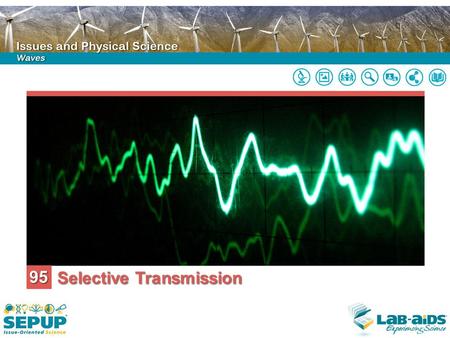 95 Selective Transmission. LIMITED LICENSE TO MODIFY. These PowerPoint® slides may be modified only by teachers currently teaching the SEPUP course to.