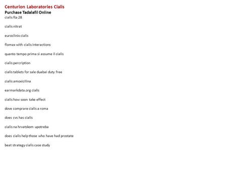 Centurion Laboratories Cialis Purchase Tadalafil Online cialis fta 28 cialis nitrat euroclinix cialis flomax with cialis interactions quanto tempo prima.