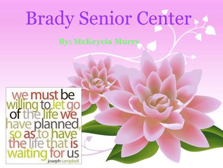 Brady Senior Center By: McKeycia Murry. Crisis The seniors of today are no longer getting as much social security they can’t rely on just their children.