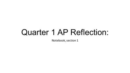 Quarter 1 AP Reflection: Notebook, section 1. Reflect on your learning: 1. What are some things you have learned this quarter about literature? Try to.