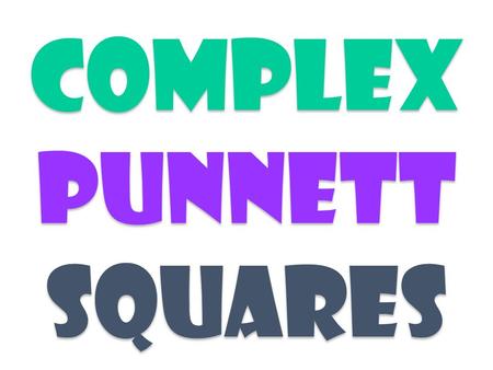 Complex Punnett Squares. RR In co-dominance… What happens when two alleles are both dominant? They are called co-dominant traits. There are some very.