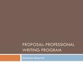 PROPOSAL: PROFESSIONAL WRITING PROGRAM Adrienne Moncrief.