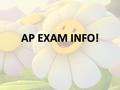 AP EXAM INFO!. Test = 3 hours 15 mins total Section I: – Part A: Multiple choice 55 questions, 55 mins 40% of exam score – Part B: Short Answer 4 questions,