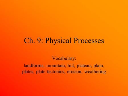 Ch. 9: Physical Processes