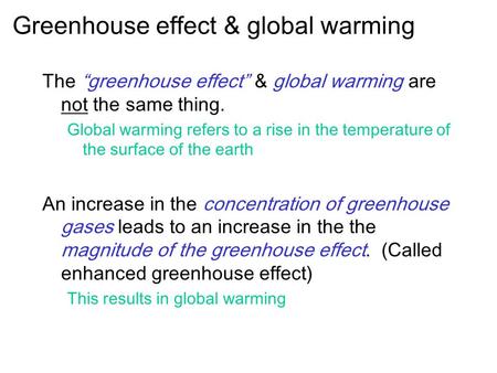 Greenhouse effect & global warming The “greenhouse effect” & global warming are not the same thing. Global warming refers to a rise in the temperature.