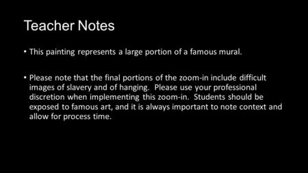 Teacher Notes This painting represents a large portion of a famous mural. Please note that the final portions of the zoom-in include difficult images of.