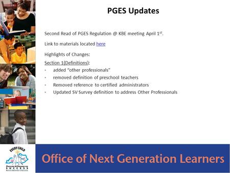 PGES Updates Second Read of PGES KBE meeting April 1 st. Link to materials located herehere Highlights of Changes: Section 1(Definitions):