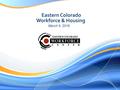 Workforce & Housing Eastern Colorado March 9, 2016.