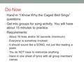 Do Now Hand in “I Know Why the Caged Bird Sings” questions Get into groups for song activity. You will have about 15 minutes to practice. Requirements: