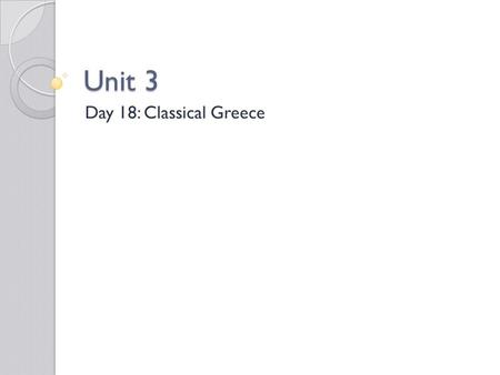 Unit 3 Day 18: Classical Greece. Warm Up 1. Turn in essays (Egypt/Mesopotamia) 2. Get in partners and finish “Athenian Democracy DBQ”