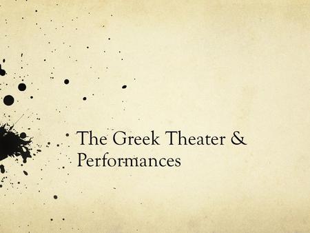 The Greek Theater & Performances. Anticipation Questions From what you know of dramas, answer the following questions in a sentence or two to explore.