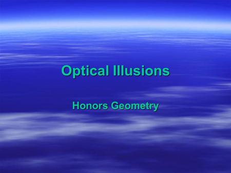 Optical Illusions Honors Geometry.