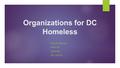 Organizations for DC Homeless KAYLA RAQUEL 04/07/16 GSR 150 DR. WOOD.