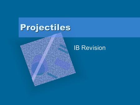 Projectiles IB Revision. Gravity does not act sideways gravity makes it accelerate downwards The ball moves with a constant horizontal velocity The ball.