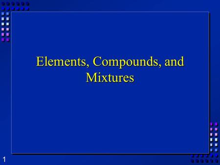 1 Elements, Compounds, and Mixtures. 2 What is Matter?  Matter is anything that has mass and volume.  All matter is composed of tiny particles.  Arrangement.