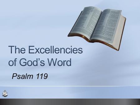 Psalm 119. Lamp and light, Psalm 119:105 Sword, Ephesians 6:17 Food for spiritual life, Hebrews 5:13-14 Powerful to save, Romans 1:16; Heb. 4:12 Tool.