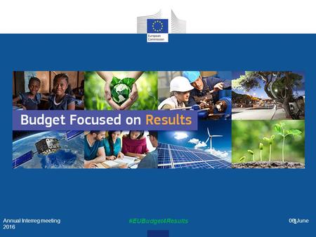 Annual Interreg meeting 06 June 2016 #EUBudget4Results 1.