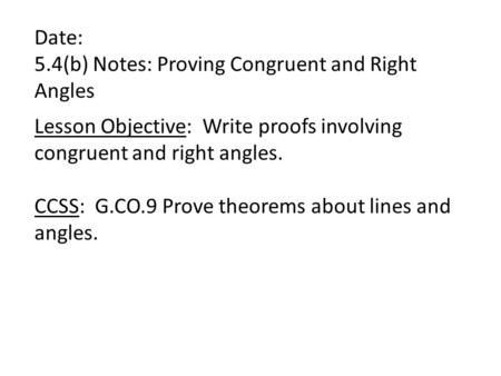 5.4(b) Notes: Proving Congruent and Right Angles